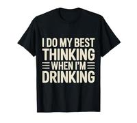 I Do My Best Thinking When I'm Drinking Mind Drinker - T-Shirt