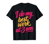 I Do My Best Work At 3 AM Productivity Midnight ||- T-Shirt