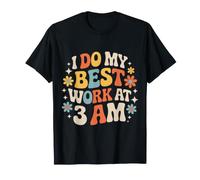 I Do My Best Work At 3 AM Productivity Midnight |- T-Shirt