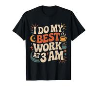 I Do My Best Work At 3 AM Productivity Midnight - T-Shirt