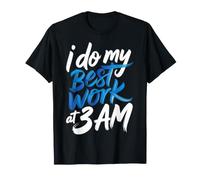 I Do My Best Work At 3 AM Productivity Midnight |- T-Shirt