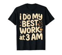 I Do My Best Work At 3 AM Productivity Midnight ||- T-Shirt