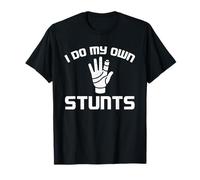 I Do My Own Stunts - Funny Broken Finger Outfit T-Shirt