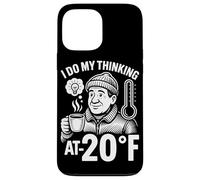I Do My Thinking At Minus 20 Degrees Fahrenheit Case for iPhone 13 Pro Max
