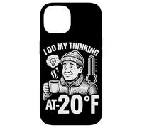 I Do My Thinking At Minus 20 Degrees Fahrenheit Case for iPhone 14