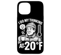 I Do My Thinking At Minus 20 Degrees Fahrenheit Case for iPhone 15