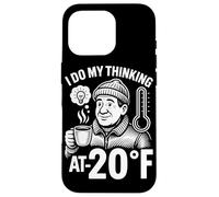 I Do My Thinking At Minus 20 Degrees Fahrenheit Case for iPhone 16 Pro