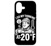 I Do My Thinking At Minus 20 Degrees Fahrenheit Case for iPhone 17