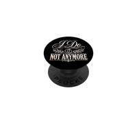 I Do Not Anymore Divorce Funny Single PopSockets Adhesive PopGrip