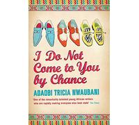 I Do Not Come to You by Chance by Adaobi Tricia Nwaubani (2010-03-04)