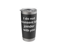 I do not Consent to joinder with You SovCit Stainless Steel Insulated Tumbler