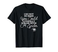 I Do Not Do Bugs. You Could Literally Rob Me with A Spider. T-Shirt