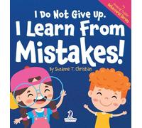 I Do Not Give Up. I Learn From Mistakes!: An Affirmation-Themed Toddler Book About Making Mistakes (Ages 2-4) (My Amazing Toddler Behavioral)