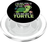 I Do Not Have To Listen To You You Are Not | Tortoise Turtle PopSockets PopGrip for MagSafe
