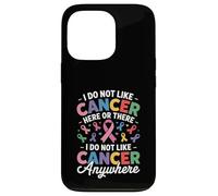 I Do Not Like Cancer Here Or There Breast Cancer Lung Colon Case for iPhone 13 Pro