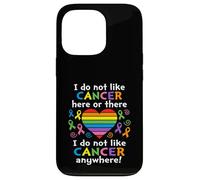 I Do Not Like Cancer Here Or There Breast Cancer Lung Colon Case for iPhone 13 Pro