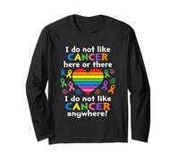 I Do Not Like Cancer Here Or There Breast Cancer Lung Colon Long Sleeve T-Shirt