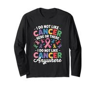 I Do Not Like Cancer Here Or There Breast Cancer Lung Colon Long Sleeve T-Shirt