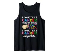 I Do Not Like Cancer Here Or There Breast Cancer Lung Colon Tank Top