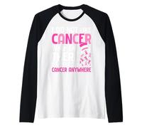 I Do Not Like Cancer Here Or There I Do Not Like Cancer Anyw Raglan Baseball Tee