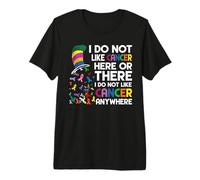 I do not Like Cancer here or There Premium T-Shirt