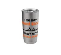 I Do Not Need The Wind I Move with Muscle Power Kayaking Stainless Steel Insulated Tumbler