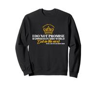 I Do Not Promise Happiness In This World Sweatshirt