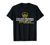 I Do Not Promise Happiness in This World T-Shirt