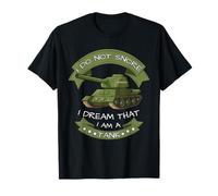 I Do Not Snore, I Dream That I am A Tank Army T-Shirt
