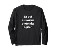 I Do Not Speak Basque Well Funny Basque Words Long Sleeve T-Shirt