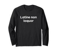I Do Not Speak Latin Funny Latin Word Language Long Sleeve T-Shirt