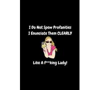 I Do Not Spew Profanity, I Enunciate It CLEARLY Like a Fucking Lady | Funny Journal: Blank Lined Notebook/Journal | 100 Pages 6" x 9" Format