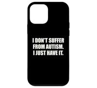 I Do Not Suffer From Autism I Just Have It Quote Funny ADHD Case for iPhone 12 mini