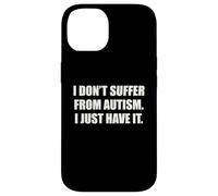 I Do Not Suffer From Autism I Just Have It Quote Funny ADHD Case for iPhone 14