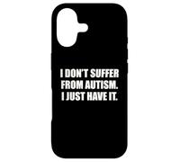 I Do Not Suffer From Autism I Just Have It Quote Funny ADHD Case for iPhone 17