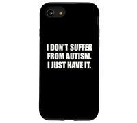 I Do Not Suffer From Autism I Just Have It Quote Funny ADHD Case for iPhone SE (2020) / 7/8