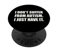 I Do Not Suffer From Autism I Just Have It Quote Funny ADHD PopSockets Adhesive PopGrip