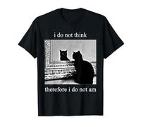 I Do Not Think Therefore I Do Not Am Apparel T-Shirt