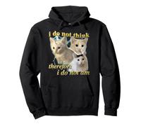 I do not think therefore I do not am Cat FUNNY MEME CUTE Pullover Hoodie