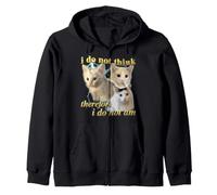 I do not think therefore I do not am Cat FUNNY MEME CUTE Zip Hoodie