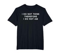 I Do Not Think Therefore I Do Not Am, Funny Philosopher Joke T-Shirt, Men's Big and Tall, Black, 3X Tall
