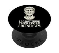 I Do Not Think Therefore I Do Not Am PopSockets Adhesive PopGrip