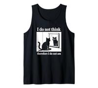I Do Not Think Therefore I Do Not Am Tank Top