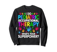 I Do Pediatric Occupational Therapy Pediatric Nurse PEDS Sweatshirt