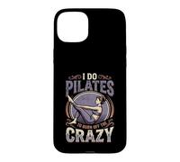 I Do Pilates To Burn Off The Crazy Fitness Humor Case for iPhone 15 Plus