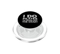 I Do Pilates To Burn Off The Crazy Instructor Teacher Lover PopSockets PopGrip for MagSafe