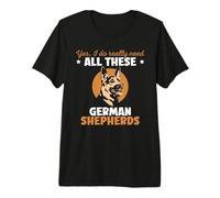 I do Really Need All These German Shepherds Premium T-Shirt