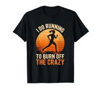 I Do Running To Burn Off The Crazy Funny Jogging Exercise T-Shirt