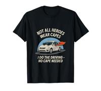 I Do The Driving No Cape Needed Funny Dad Design T-Shirt