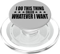 I DO THIS THING CALLED WHATEVER I WANT PopSockets PopGrip for MagSafe